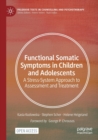 Functional Somatic Symptoms in Children and Adolescents : A Stress-System Approach to Assessment and Treatment - Book