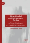 Moses Hirschel and Enlightenment Breslau : A City and its Jews in the Late Eighteenth Century - Book