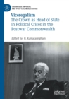 Viceregalism : The Crown as Head of State in Political Crises in the Postwar Commonwealth - Book