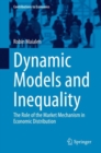 Dynamic Models and Inequality : The Role of the Market Mechanism in Economic Distribution - Book