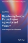 Neurobiopsychosocial Perspectives on Aggression and Violence : From Biology to Law Enforcement - Book