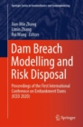 Dam Breach Modelling and Risk Disposal : Proceedings of the First International Conference on Embankment Dams (ICED 2020) - Book