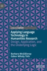 Applying Language Technology in Humanities Research : Design, Application, and the Underlying Logic - Book