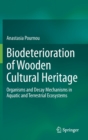 Biodeterioration of Wooden Cultural Heritage : Organisms and Decay Mechanisms in Aquatic and Terrestrial Ecosystems - Book