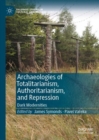 Archaeologies of Totalitarianism, Authoritarianism, and Repression : Dark Modernities - eBook