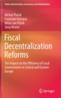 Fiscal Decentralization Reforms : The Impact on the Efficiency of Local Governments in Central and Eastern Europe - Book