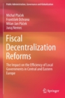 Fiscal Decentralization Reforms : The Impact on the Efficiency of Local Governments in Central and Eastern Europe - Book