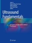 Ultrasound Fundamentals : An Evidence-Based Guide for Medical Practitioners - Book