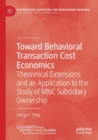 Toward Behavioral Transaction Cost Economics : Theoretical Extensions and an Application to the Study of MNC Subsidiary Ownership - Book