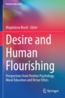 Desire and Human Flourishing : Perspectives from Positive Psychology, Moral Education and Virtue Ethics - Book