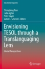 Envisioning TESOL through a Translanguaging Lens : Global Perspectives - Book