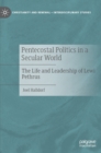 Pentecostal Politics in a Secular World : The Life and Leadership of Lewi Pethrus - Book
