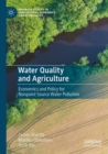 Water Quality and Agriculture : Economics and Policy for Nonpoint Source Water Pollution - Book