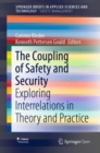 The Coupling of Safety and Security : Exploring Interrelations in Theory and Practice - Book