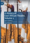 A History of East African Theatre, Volume 1 : Horn of Africa - Book