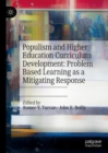 Populism and Higher Education Curriculum Development: Problem Based Learning as a Mitigating Response - Book