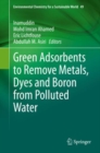 Green Adsorbents to Remove Metals, Dyes and Boron from Polluted Water - Book
