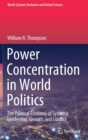 Power Concentration in World Politics : The Political Economy of Systemic Leadership, Growth, and Conflict - Book