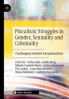 Pluralistic Struggles in Gender, Sexuality and Coloniality : Challenging Swedish Exceptionalism - Book