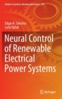 Neural Control of Renewable Electrical Power Systems - Book
