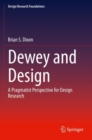 Dewey and Design : A Pragmatist Perspective for Design Research - Book