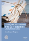 Secrecy and Responsibility in the Era of an Epidemic : Letters from Uganda - Book