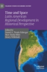 Time and Space : Latin American Regional Development in Historical Perspective - Book