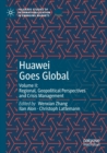 Huawei Goes Global : Volume II: Regional, Geopolitical Perspectives and Crisis Management - Book