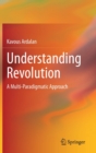 Understanding Revolution : A Multi-Paradigmatic Approach - Book