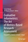 Evaluative Informetrics: The Art of Metrics-Based Research Assessment : Festschrift in Honour of Henk F. Moed - Book