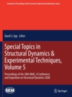 Special Topics in Structural Dynamics & Experimental Techniques, Volume 5 : Proceedings of the 38th IMAC, A Conference and Exposition on Structural Dynamics 2020 - Book