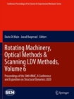 Rotating Machinery, Optical Methods & Scanning LDV Methods, Volume 6 : Proceedings of the 38th IMAC, A Conference and Exposition on Structural Dynamics 2020 - Book