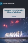 Romance in Post-Socialist Chinese Television - Book