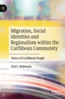 Migration, Social Identities and Regionalism within the Caribbean Community : Voices of Caribbean People - Book