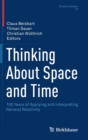 Thinking About Space and Time : 100 Years of Applying and Interpreting General Relativity - Book