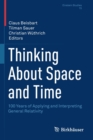 Thinking About Space and Time : 100 Years of Applying and Interpreting General Relativity - Book