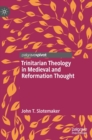 Trinitarian Theology in Medieval and Reformation Thought - Book