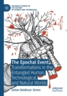 The Epochal Event : Transformations in the Entangled Human, Technological, and Natural Worlds - Book