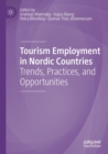 Tourism Employment in Nordic Countries : Trends, Practices, and Opportunities - Book