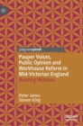 Pauper Voices, Public Opinion and Workhouse Reform in Mid-Victorian England : Bearing Witness - Book