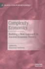 Complexity Economics : Building a New Approach to Ancient Economic History - Book