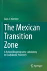 The Mexican Transition Zone : A Natural Biogeographic Laboratory to Study Biotic Assembly - Book