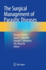 The Surgical Management of Parasitic Diseases - Book