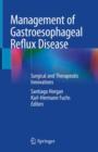 Management of Gastroesophageal Reflux Disease : Surgical and Therapeutic Innovations - eBook