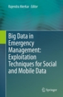 Big Data in Emergency Management: Exploitation Techniques for Social and Mobile Data - Book