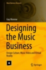 Designing the Music Business : Design Culture, Music Video and Virtual Reality - Book