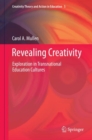 Revealing Creativity : Exploration in Transnational Education Cultures - Book