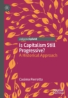Is Capitalism Still Progressive? : A Historical Approach - Book