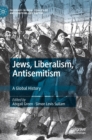Jews, Liberalism, Antisemitism : A Global History - Book