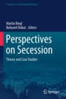 Perspectives on Secession : Theory and Case Studies - Book